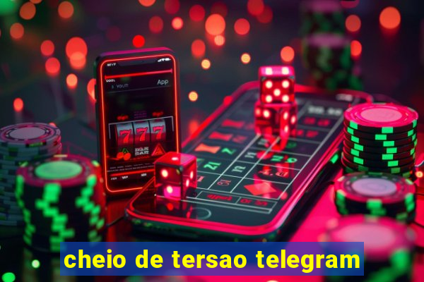 cheio de tersao telegram